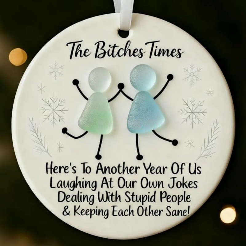 The Bitches Times Friendship Keepsake Ornament 3D Sea Glass Christmas Decoration - Bild 16 von 18